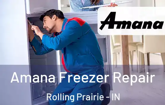  Amana Freezer Repair Rolling Prairie - IN