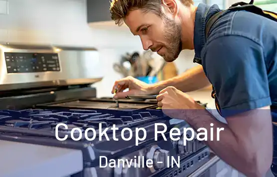  Cooktop Repair Danville - IN