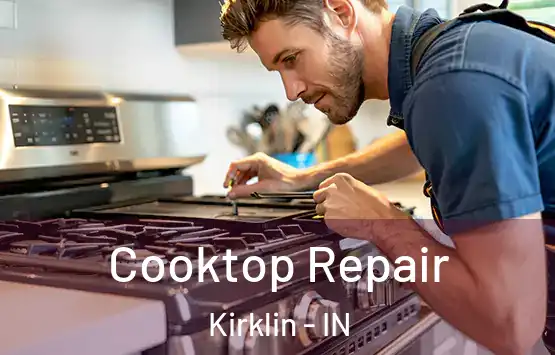  Cooktop Repair Kirklin - IN