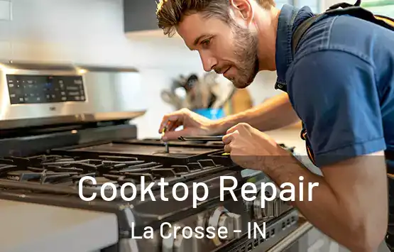  Cooktop Repair La Crosse - IN
