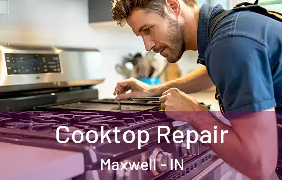  Cooktop Repair Maxwell - IN