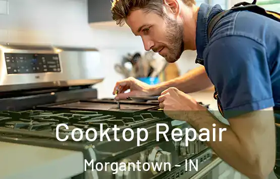  Cooktop Repair Morgantown - IN