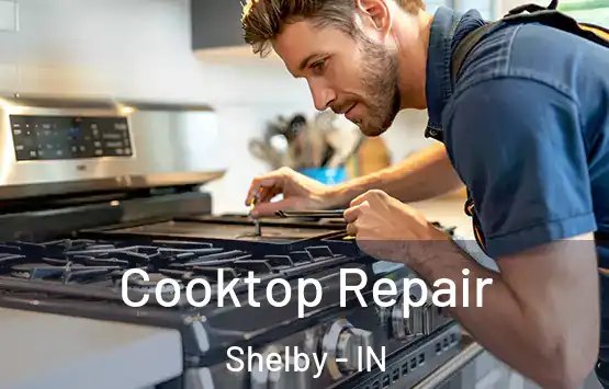  Cooktop Repair Shelby - IN