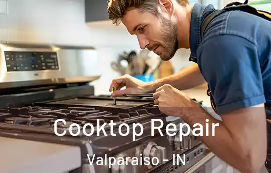  Cooktop Repair Valparaiso - IN