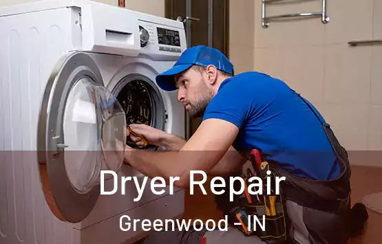  Dryer Repair Greenwood - IN