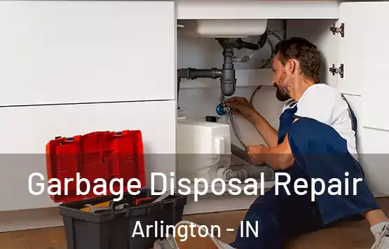  Garbage Disposal Repair Arlington - IN