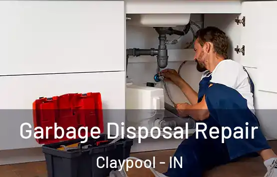  Garbage Disposal Repair Claypool - IN