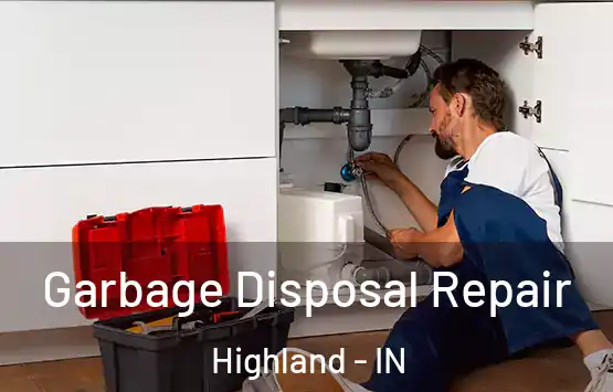  Garbage Disposal Repair Highland - IN
