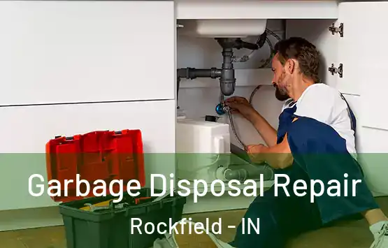  Garbage Disposal Repair Rockfield - IN