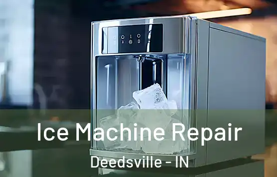 Ice Machine Repair Deedsville - IN