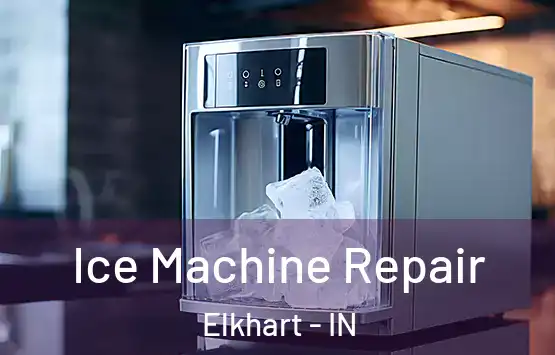  Ice Machine Repair Elkhart - IN