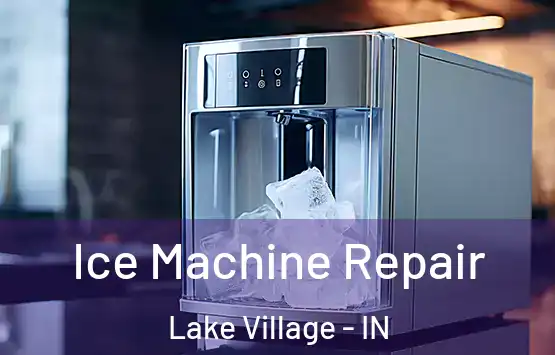  Ice Machine Repair Lake Village - IN