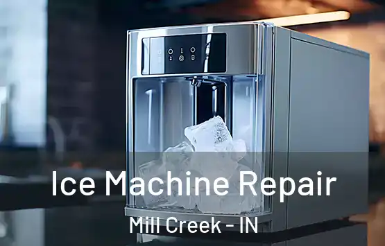  Ice Machine Repair Mill Creek - IN