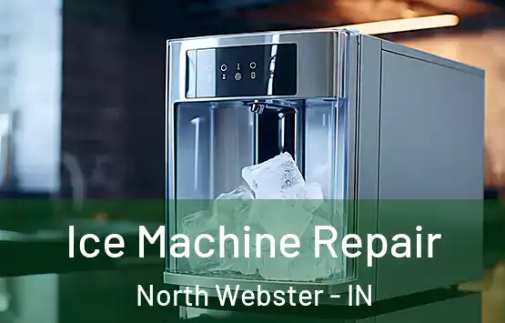  Ice Machine Repair North Webster - IN