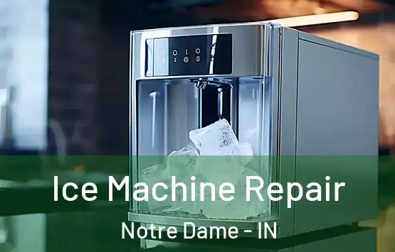  Ice Machine Repair Notre Dame - IN