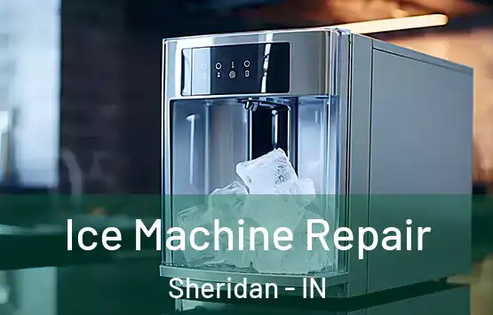  Ice Machine Repair Sheridan - IN