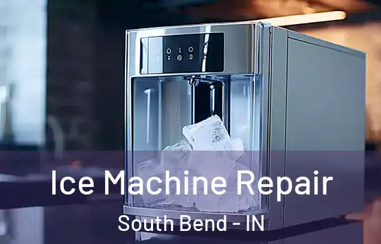  Ice Machine Repair South Bend - IN