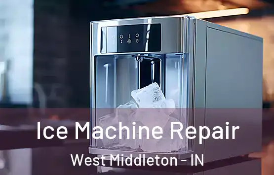  Ice Machine Repair West Middleton - IN