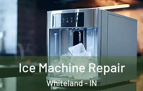 Ice Machine Repair Whiteland - IN