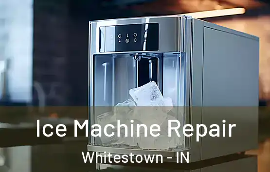  Ice Machine Repair Whitestown - IN