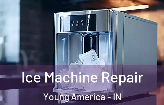 Ice Machine Repair Young America - IN