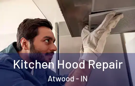  Kitchen Hood Repair Atwood - IN