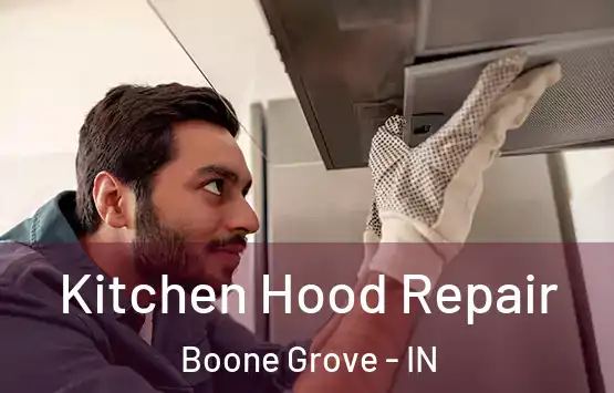  Kitchen Hood Repair Boone Grove - IN