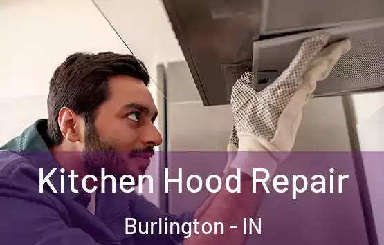  Kitchen Hood Repair Burlington - IN