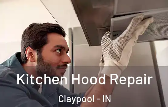  Kitchen Hood Repair Claypool - IN