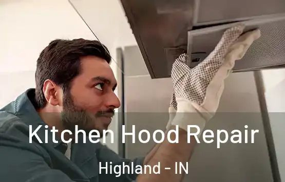  Kitchen Hood Repair Highland - IN