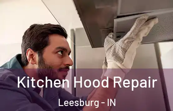 Kitchen Hood Repair Leesburg - IN