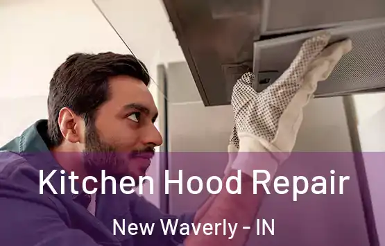  Kitchen Hood Repair New Waverly - IN