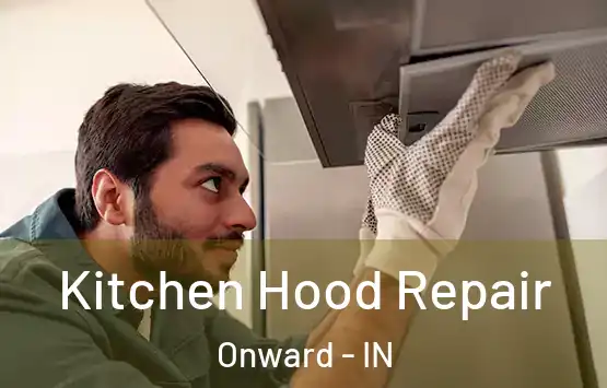  Kitchen Hood Repair Onward - IN