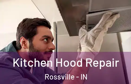  Kitchen Hood Repair Rossville - IN