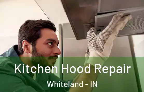  Kitchen Hood Repair Whiteland - IN