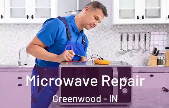  Microwave Repair Greenwood - IN