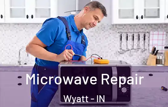  Microwave Repair Wyatt - IN