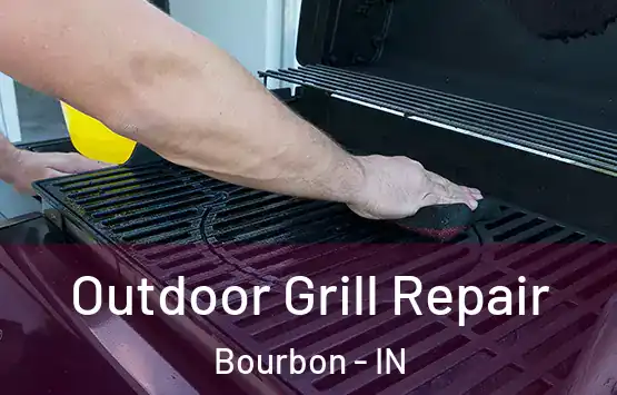  Outdoor Grill Repair Bourbon - IN