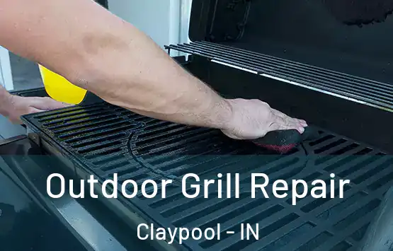  Outdoor Grill Repair Claypool - IN