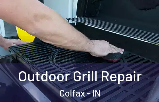 Outdoor Grill Repair Colfax - IN