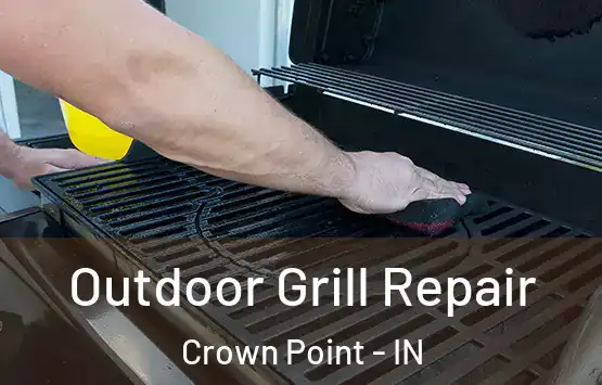  Outdoor Grill Repair Crown Point - IN