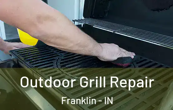  Outdoor Grill Repair Franklin - IN