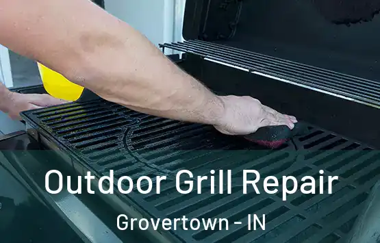  Outdoor Grill Repair Grovertown - IN