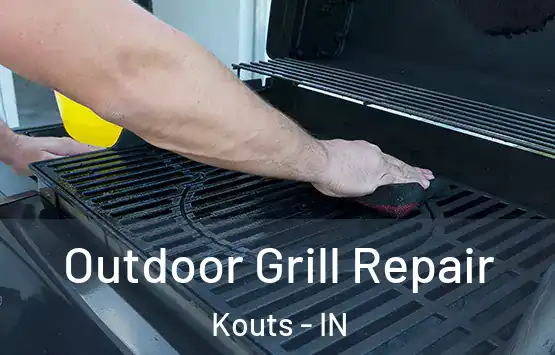  Outdoor Grill Repair Kouts - IN