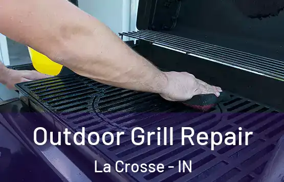  Outdoor Grill Repair La Crosse - IN