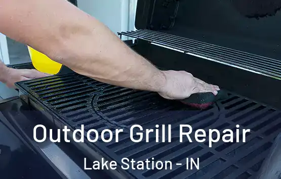  Outdoor Grill Repair Lake Station - IN