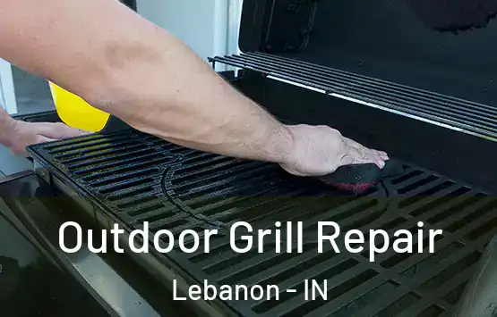  Outdoor Grill Repair Lebanon - IN