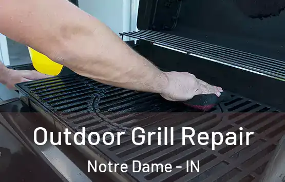  Outdoor Grill Repair Notre Dame - IN