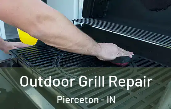  Outdoor Grill Repair Pierceton - IN