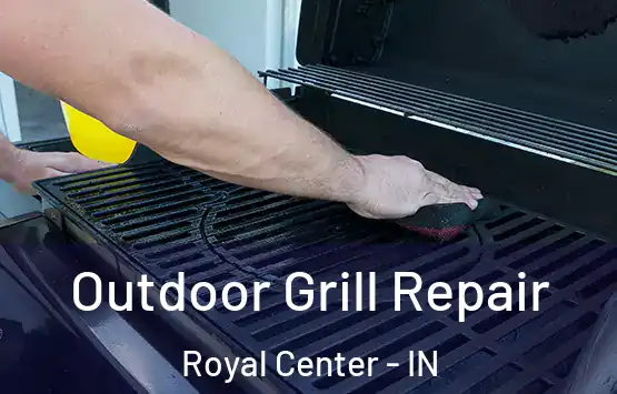  Outdoor Grill Repair Royal Center - IN